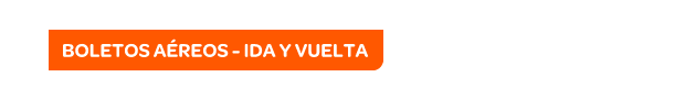 Boletos aéreos - ida y vuelta